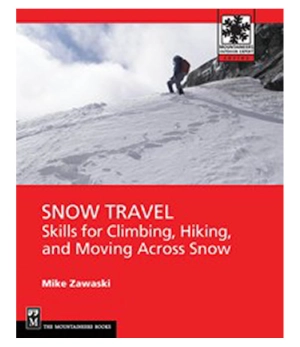 Snow Travel: Skills for Climbing, Hiking, and Moving Accross Snow